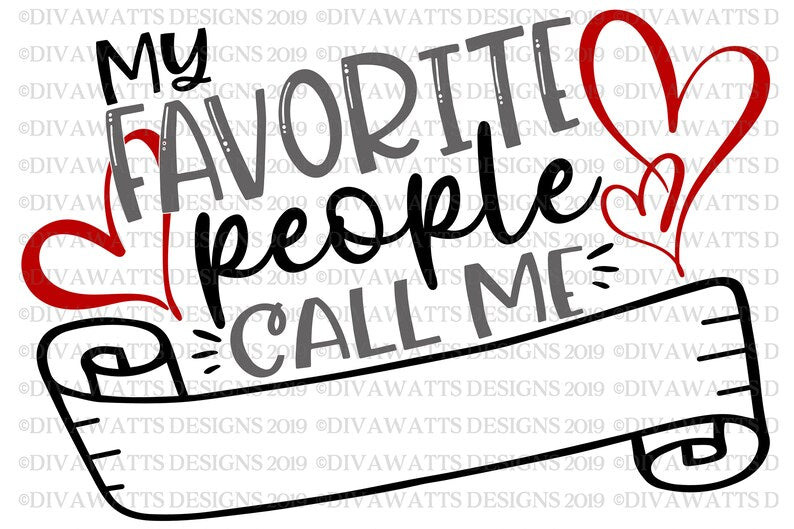 SVG My Favorite People Call Me | Cutting File | Grandma Granny Nana Mom Aunt | Customize | Shirt Sign | Vinyl Stencil HTV | png eps jpg pdf