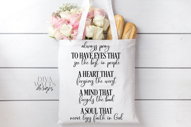 SVG Always Pray to Have Eyes that See the Best in People | Inspirational Religious Faith Kindness Love Christian God | EPS Cutting File jpg