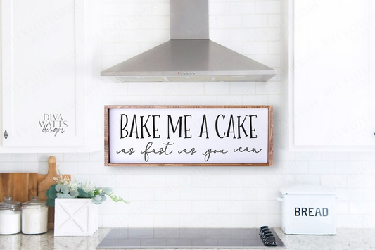 SVG Bake Me A Cake As Fast As You Can | Cutting File | Kitchen Sign | Nursery | Instant Download DXF PNG eps jpg | Vinyl Stencil | Farmhouse