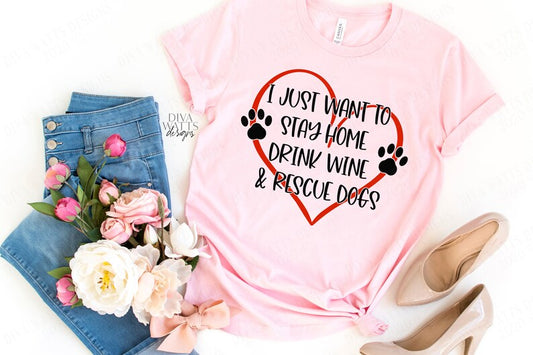 SVG I Just Want To Stay Home Drink Wine & Rescue Dogs | Cutting File | Vinyl Stencil HTV | png eps jpg | Shirt Sign Tea Towel | Dog | Puppy