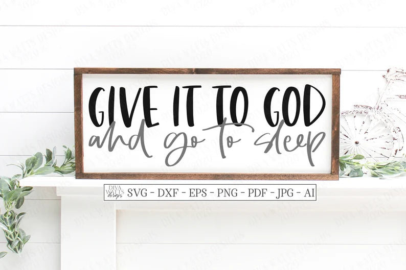 SVG | Give It To God And Go To Sleep | Cutting File | Instant Download | Christian | DXF PNG eps jpg | Vinyl Stencil htv | Farmhouse Rustic