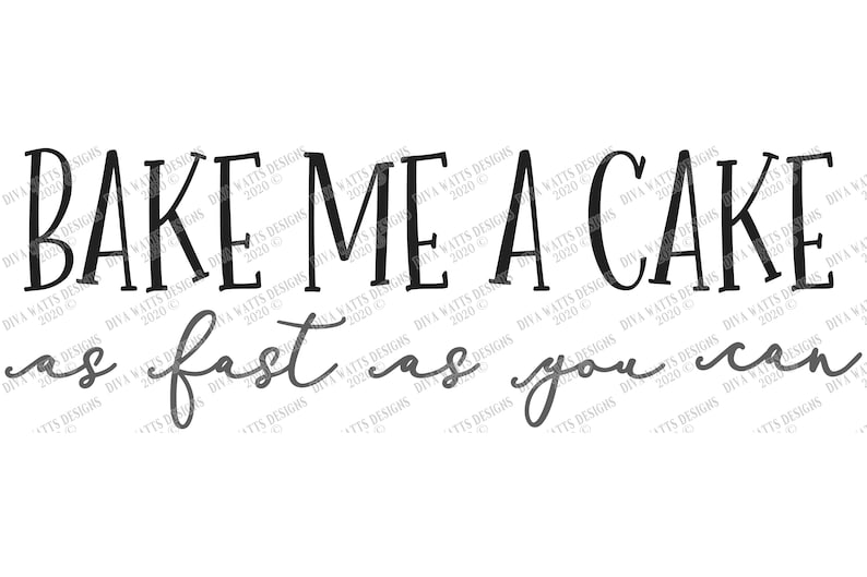 SVG Bake Me A Cake As Fast As You Can | Cutting File | Kitchen Sign | Nursery | Instant Download DXF PNG eps jpg | Vinyl Stencil | Farmhouse