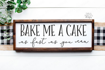 SVG Bake Me A Cake As Fast As You Can | Cutting File | Kitchen Sign | Nursery | Instant Download DXF PNG eps jpg | Vinyl Stencil | Farmhouse