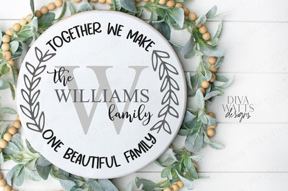 SVG | Together We Make One Beautiful Family | Monogram | Cutting File | Vinyl Stencil HTV | Round Circle Farmhouse Family Last Name Sign dxf
