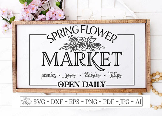 SVG | Spring Flower Market | Cutting File | Peonies Roses Daisies Tulips | Farmhouse Rustic Sign | Open Daily | Vinyl Stencil | DXF eps AI