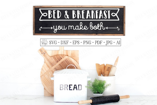 SVG | Bed & Breakfast You Make Both | Cutting File | Vinyl Stencil HTV | Farmhouse Kitchen Humor Funny Sign | Organic Text | DXF png eps jpg