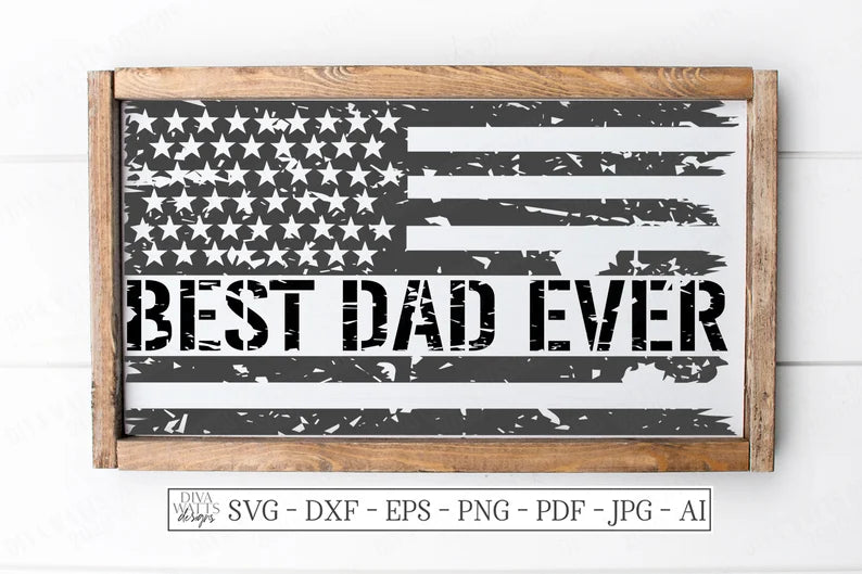 SVG | Best Dad Ever | Cutting File | USA Flag | Distressed Grunge Gritty | Stencil Lettering | Vinyl Stencil HTV | Sign Shirt | Father's Day