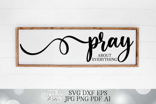 Pray About Everything | Cutting File | SVG DXF EPS | Vinyl Stencil htv | Farmhouse Rustic Sign | Cricut Cut File | Silhouette |