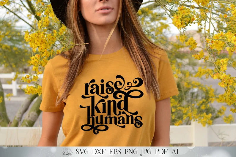 Raise Kind Humans | Motivational Cutting File and Printable Design | Shirt | T-Shirt | Sign | SVG DXF and More! | Instant Download