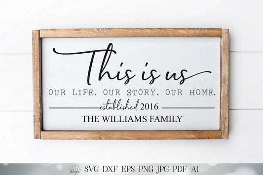 SVG This Is Us Our Life Our Story Our Home | Cutting File | Family Last Name | You Customize Personalize Using Your Font | DXF