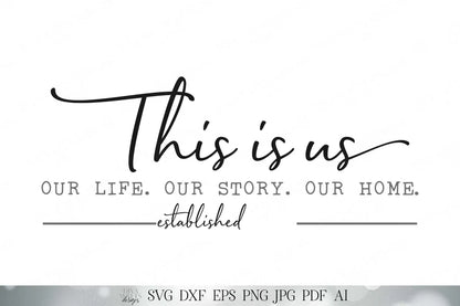 SVG This Is Us Our Life Our Story Our Home | Cutting File | Family Last Name | You Customize Personalize Using Your Font | DXF