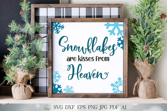 Snowflakes Are Kisses From Heaven SVG | Christmas SVG | Snow SVG | Holiday svg | dxf and more! | Printable | Farmhouse Sign