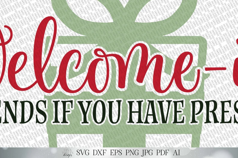 Welcome-ish SVG | Christmas SVG | Depends If You Have Presents | Welcome SVG | dxf and more! | png | Printable