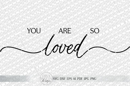 You Are So Loved SVG | Modern Farmhouse SVG Trio