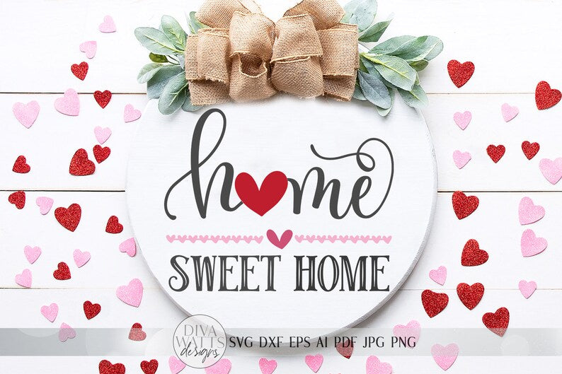 Valentine's Home Sweet Home SVG | Welcome SVG | Farmhouse Sign SVG | Valentine's Day | dxf and more! | Printable