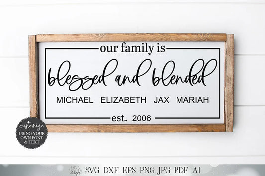 Our Family Is Blessed and Blended SVG | Blended Family SVG | You Customize SVG | dxf and more! | Printable