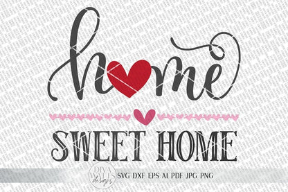 Valentine's Home Sweet Home SVG | Welcome SVG | Farmhouse Sign SVG | Valentine's Day | dxf and more! | Printable