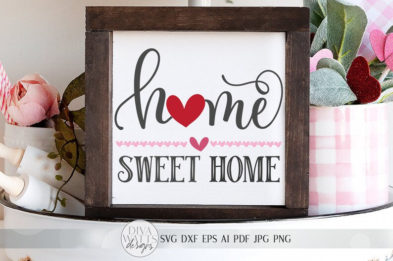 Valentine's Home Sweet Home SVG | Welcome SVG | Farmhouse Sign SVG | Valentine's Day | dxf and more! | Printable