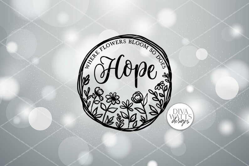 Where Flowers Bloom So Does Hope SVG | Farmhouse Sign | Farmhouse Floral Wreath
