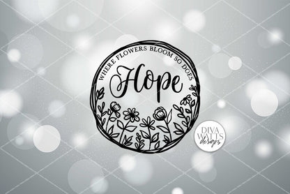 Where Flowers Bloom So Does Hope SVG | Farmhouse Sign | Farmhouse Floral Wreath