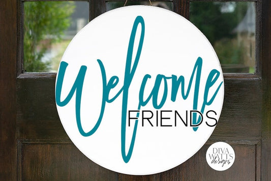 Welcome Friends SVG | Modern Farmhouse Round Sign SVG | DXF and More!