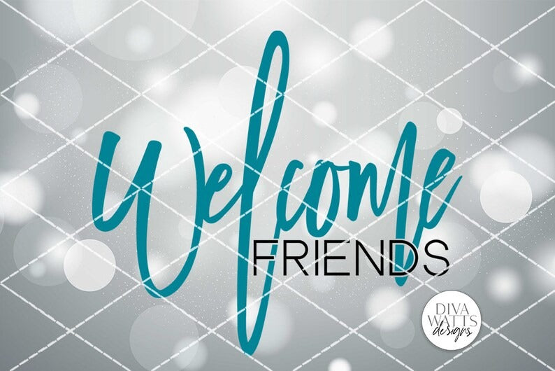 Welcome Friends SVG | Modern Farmhouse Round Sign SVG | DXF and More!