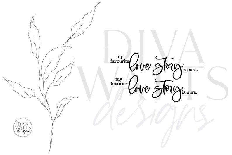 My Favorite / Favourite Love Story Is Ours SVG | UK and US Versions Included