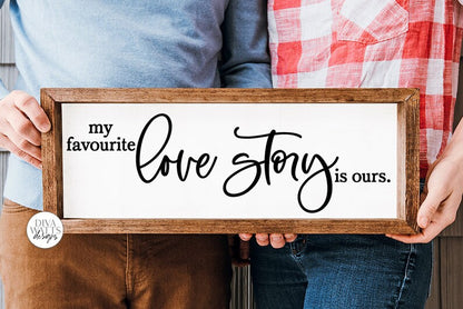 My Favorite / Favourite Love Story Is Ours SVG | UK and US Versions Included