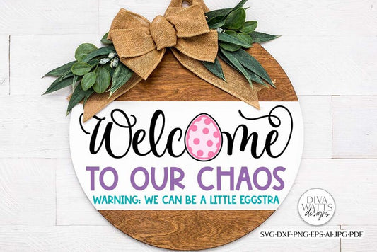 Welcome To Our Chaos SVG | Funny Easter Welcome Design