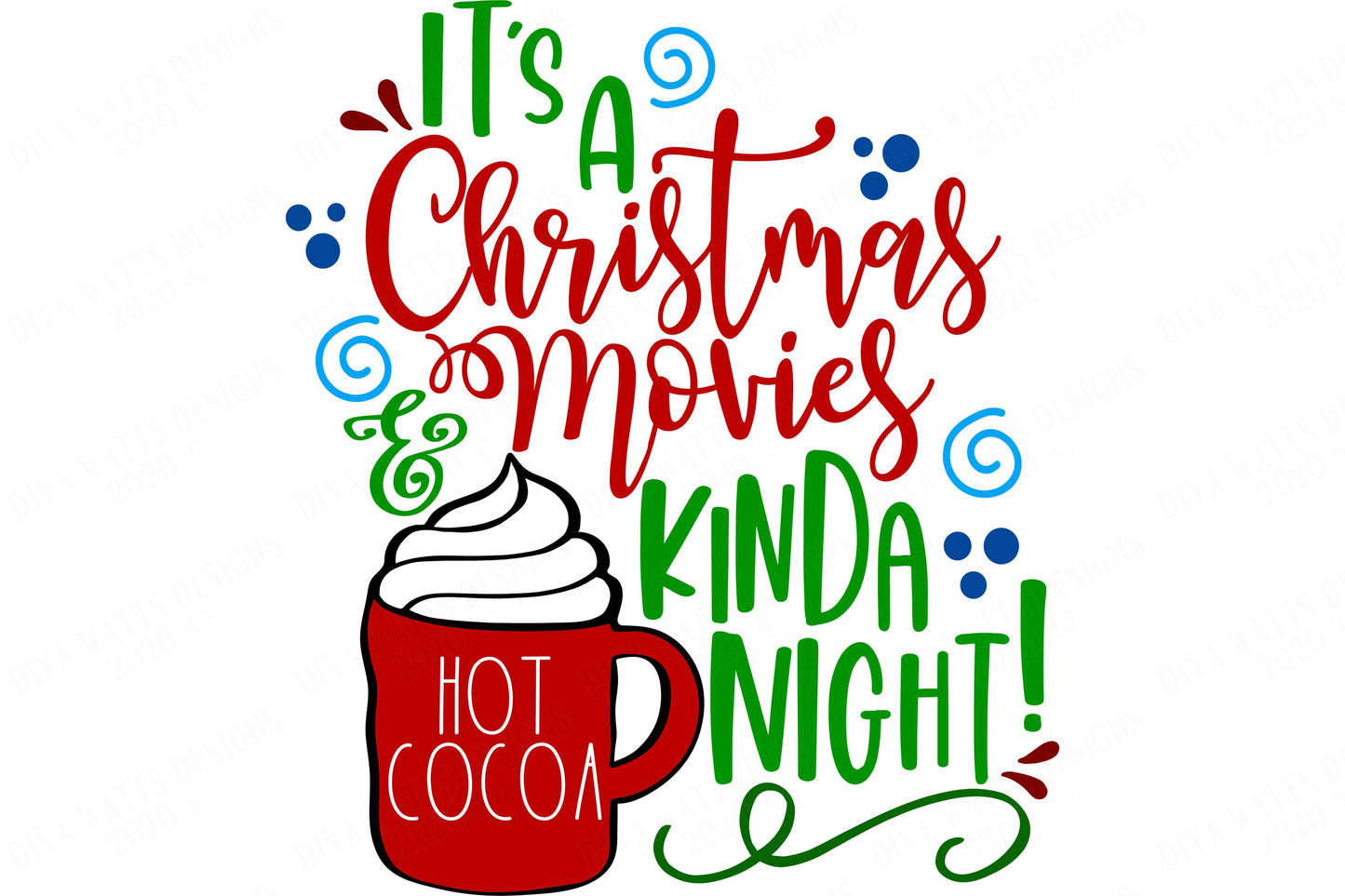It's A Christmas Movies and Hot Cocoa Kinda NIght | Christmas Shirt Cutting File | Sign | Lumpy Mug | SVG DXF and More!