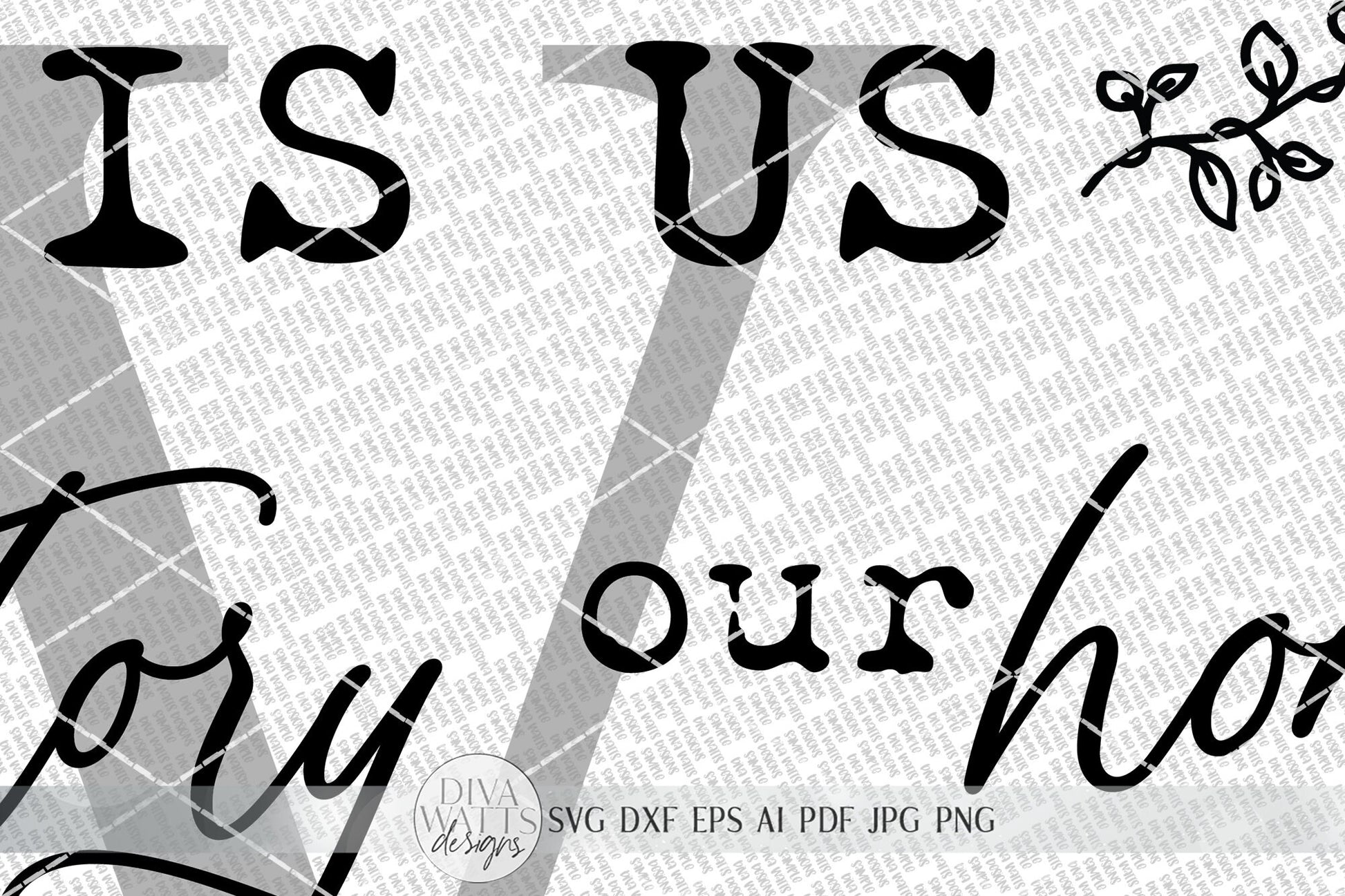 This Is Us SVG | Monogram SVG | Our Life. Our Story. Our Home. | Farmhouse Sign Set | dxf and more! | Printable
