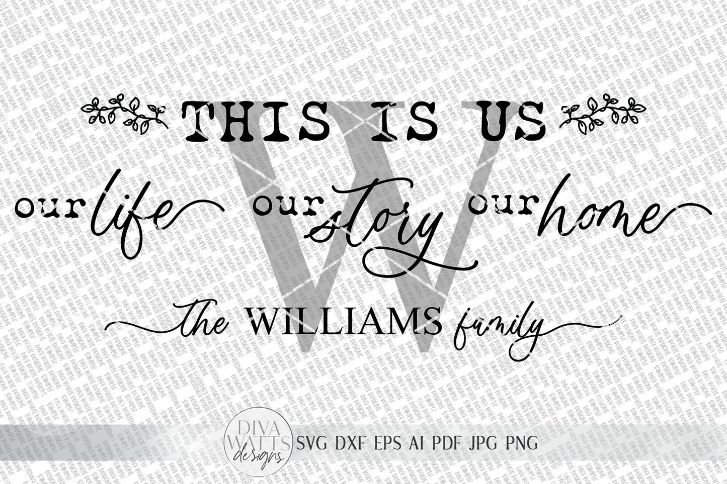 This Is Us SVG | Monogram SVG | Our Life. Our Story. Our Home. | Farmhouse Sign Set | dxf and more! | Printable