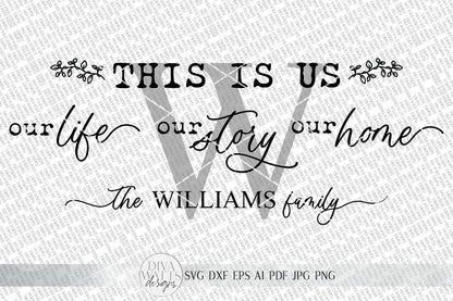 This Is Us SVG | Monogram SVG | Our Life. Our Story. Our Home. | Farmhouse Sign Set | dxf and more! | Printable
