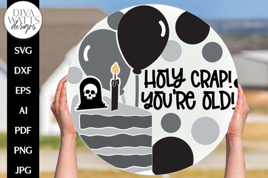 Holy Crap You're Old SVG | Funny Birthday Door Hanger Design