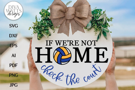 If We're Not Home Check The Court SVG Volleyball Welcome SVG For Volleyball Player Sign Volleyball Front Door Hanger For Volleyball Welcome