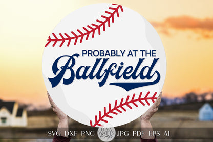 Probably At The Ballfield SVG Baseball Door Hanger SVG Welcome Sports SVG Baseball Sign svg Welcome Baseball svg At The Ballfield Cricut svg