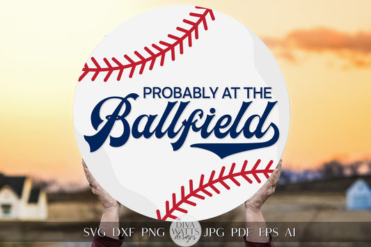 Probably At The Ballfield SVG Baseball Door Hanger SVG Welcome Sports SVG Baseball Sign svg Welcome Baseball svg At The Ballfield Cricut svg