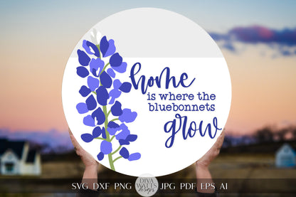 Home Is Where The Bluebonnets Grow SVG Bluebonnets SVG Texas Bluebonnets SVG Flower svg Floral svg Cricut svg For Door Hanger svg Sign svg