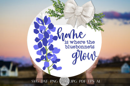 Home Is Where The Bluebonnets Grow SVG Bluebonnets SVG Texas Bluebonnets SVG Flower svg Floral svg Cricut svg For Door Hanger svg Sign svg