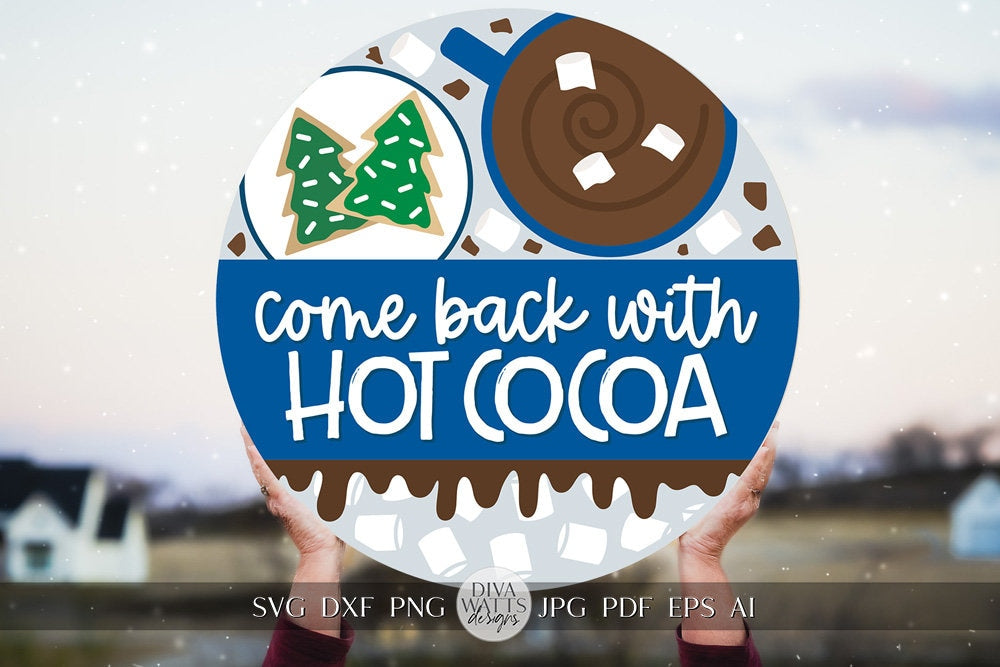 Come Back With Hot Cocoa SVG Funny Winter Welcome SVG Hot Chocolate Sign svg Coffee Door Hanger SVG Cricut svg Christmas Welcome svg