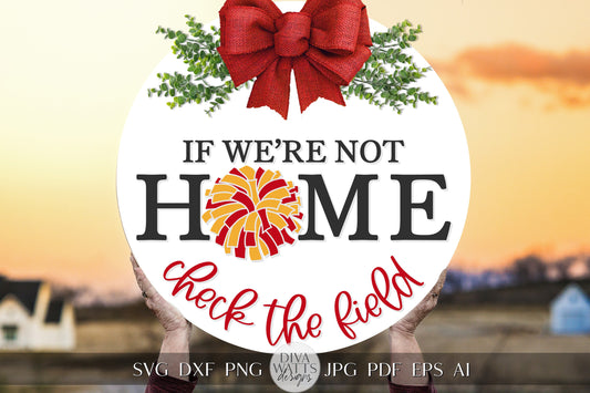 If We're Not Home Check The Field SVG Cheerleader svg Cheer Door Hanger svg Cheer Welcome svg Cheer Sign svg Cheerleader Sign svg Cricut svg