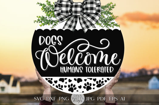 Dogs Welcome Humans Tolerated SVG Pet Welcome SVG Welcome Farmhouse SVG Dog Paw svg Funny Dog svg Funny Welcome Door Hanger svg Cricut svg