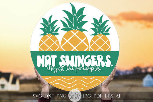 Not Swingers We Just Like Pineapple SVG Pineapple Door Hanger svg Summer Wreath svg Summer Door Decor svg Summer svg Funny Pineapple svg