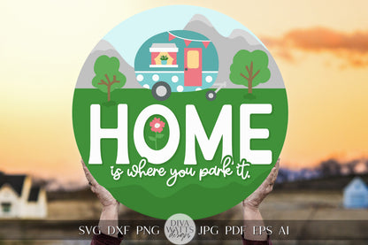 Home Is Where You Park It SVG Camping Door Hanger Design Vintage Camper Cut File Retro Camper SVG Camper Welcome svg Camping Round Sign svg