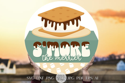 S'More The Merrier SVG Smore's SVG Summer Camping SVG Summer Welcome svg for Summer Door Hanger S'More Bar svg S'mores svg Cricut Summer svg