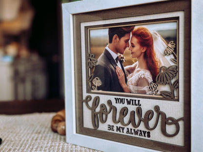 You Will Forever Be My Always Layered SVG, Shadow Box SVG with Glass, Wedding Keepsake, Anniversary Gift, Engagement Frame SVG