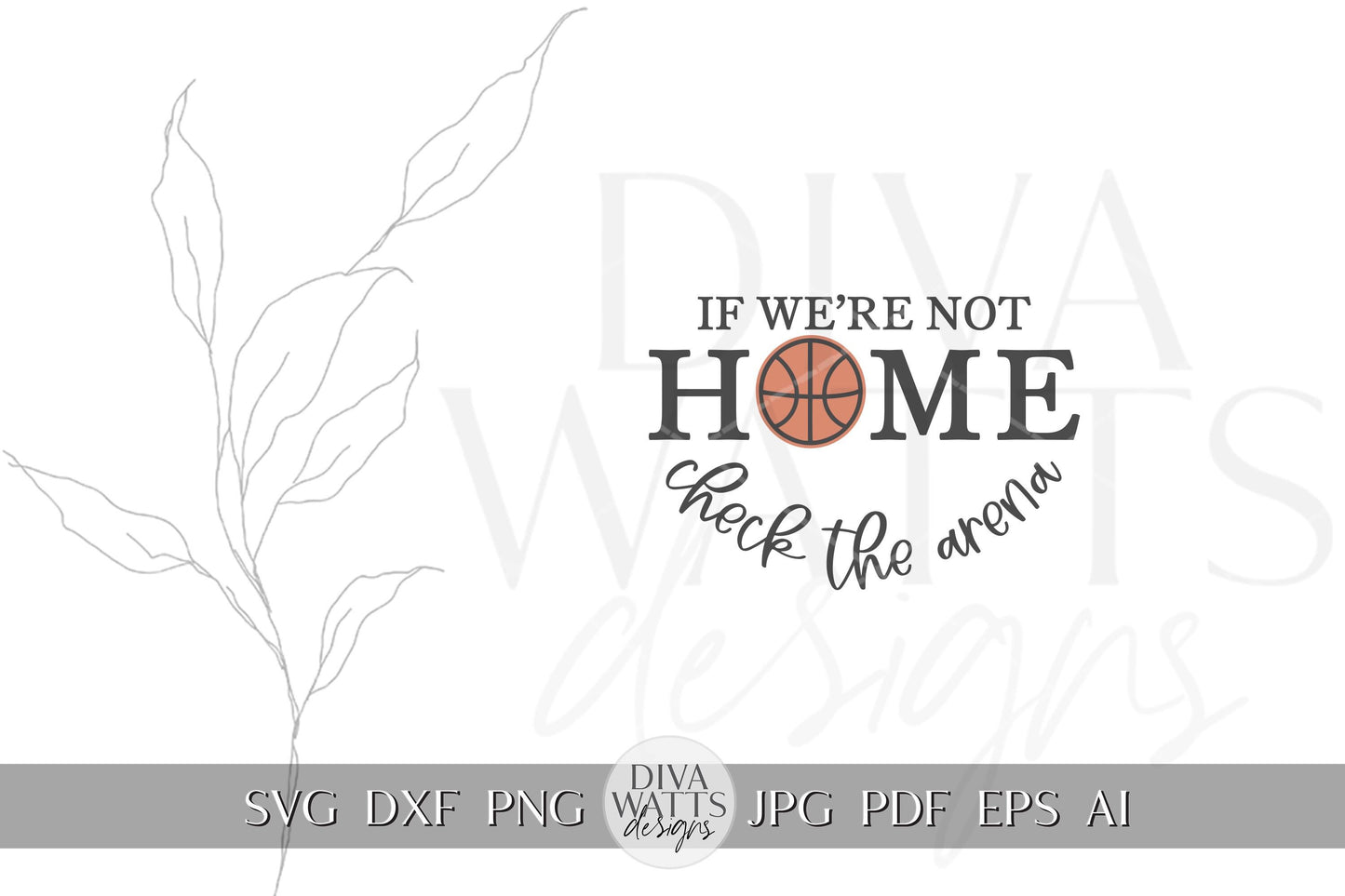 Basketball "If We’re Not Home, Check the Arena" SVG | Sports Door Sign Digital File | Basketball SVG for Cricut & Silhouette