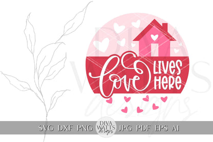 Love Lives Here SVG | Valentine's Day Home Decor Digital File | DIY Cricut Cutting Design | Valentine's Day Door Hanger svg