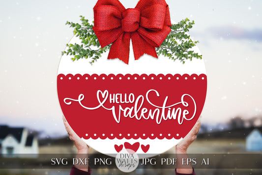Hello Valentine SVG | Valentine’s Day Round Sign Design | Cricut & Silhouette Digital Cut File | Valentine's Day Door Hanger svg
