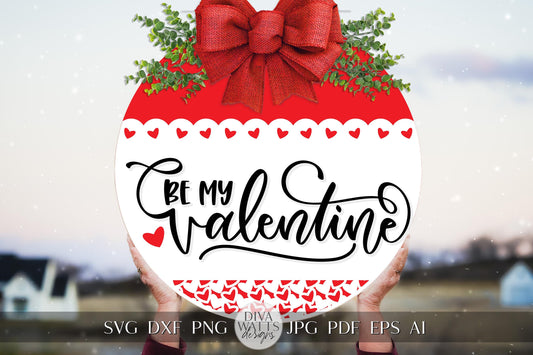 Be My Valentine SVG – Romantic Valentine’s Day Digital Cut File for Cricut & Silhouette | Valentine's Day Door Hanger svg